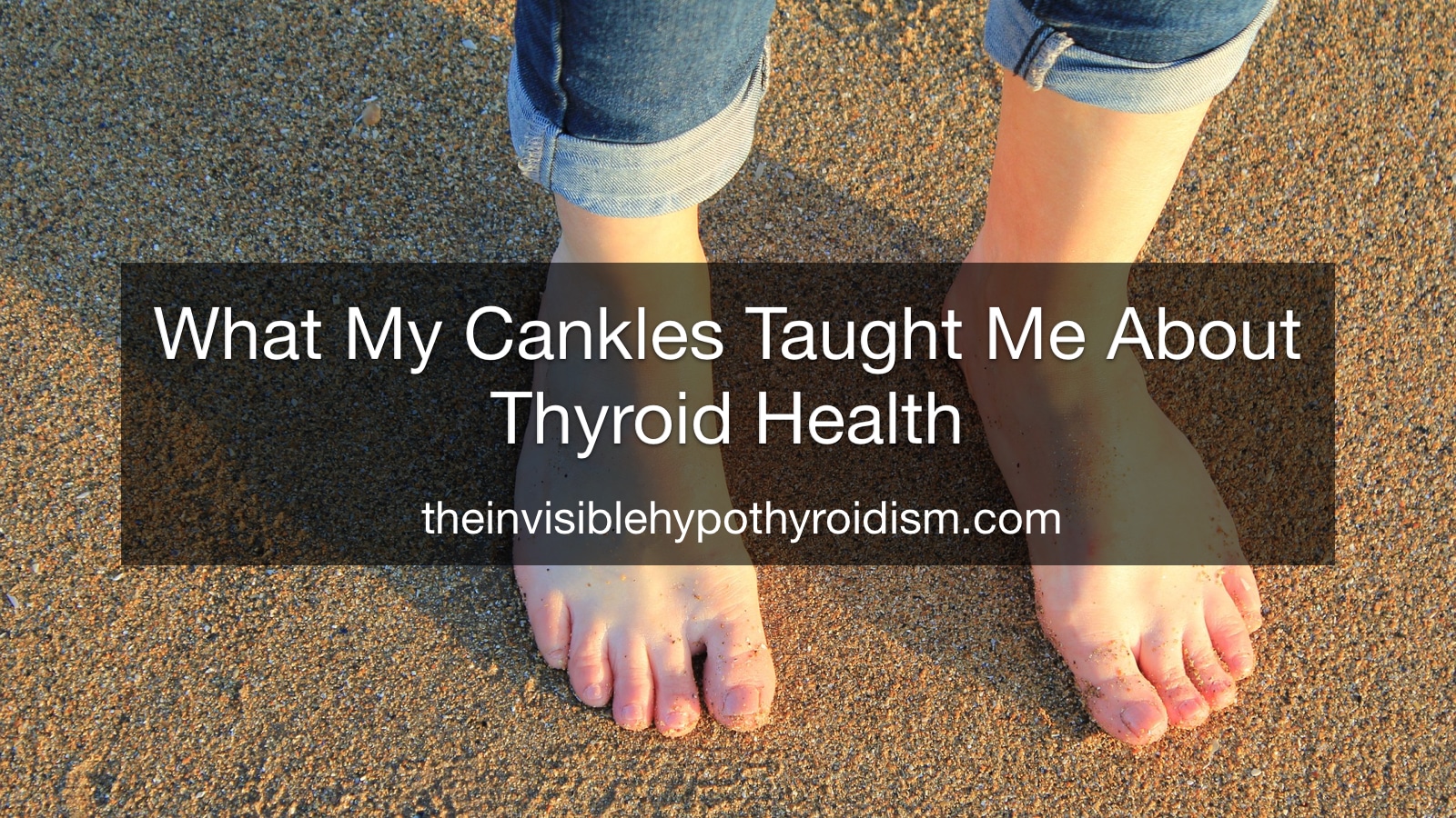 What My Cankles Taught Me About Thyroid Health