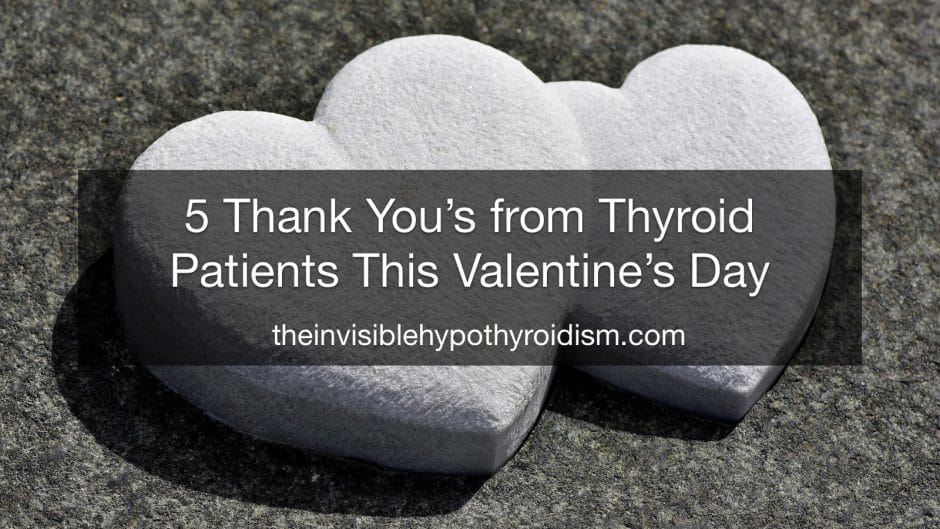 5 Thank You’s from Thyroid Patients This Valentine’s Day