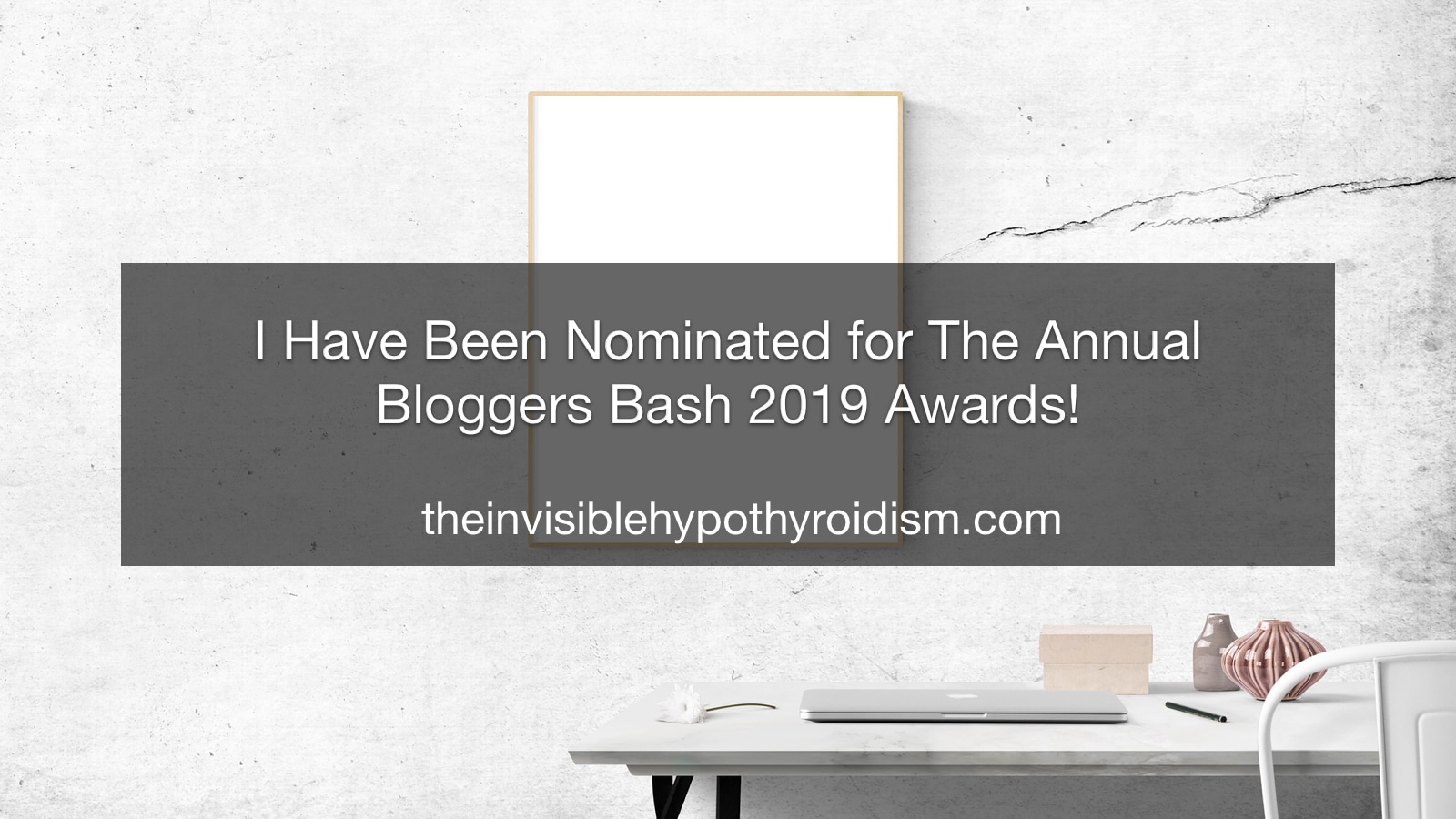 I Have Been Nominated for The Annual Bloggers Bash 2019 Awards!