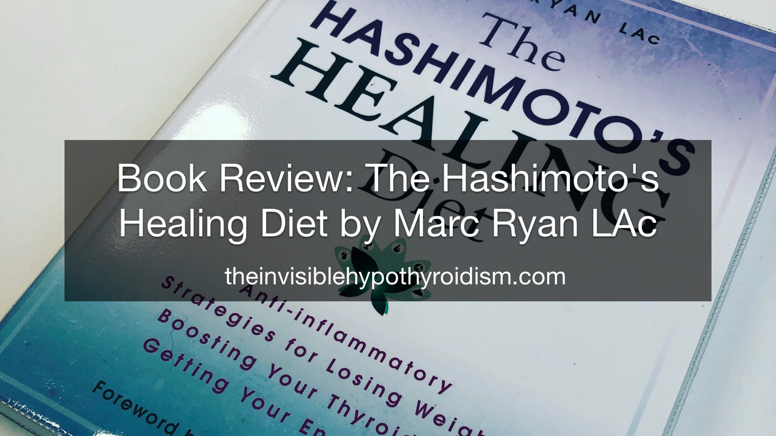 Book Review: The Hashimoto's Healing Diet by Marc Ryan LAc