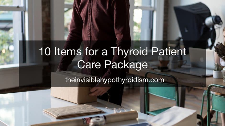 10 Items for a Thyroid Patient Care Package
