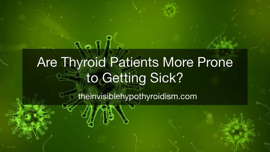 Are Thyroid Patients More Prone to Getting Sick?
