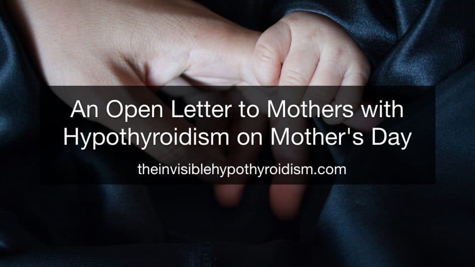 An Open Letter to Mothers with Hypothyroidism on Mother's Day