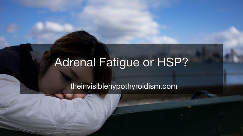 Adrenal Fatigue or HSP?