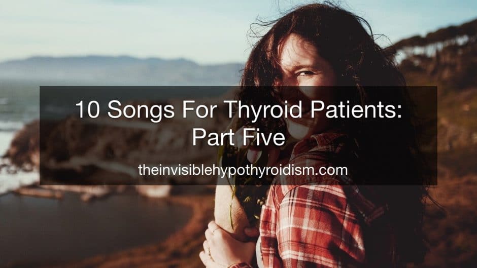 10 Songs For Thyroid Patients: Part Five