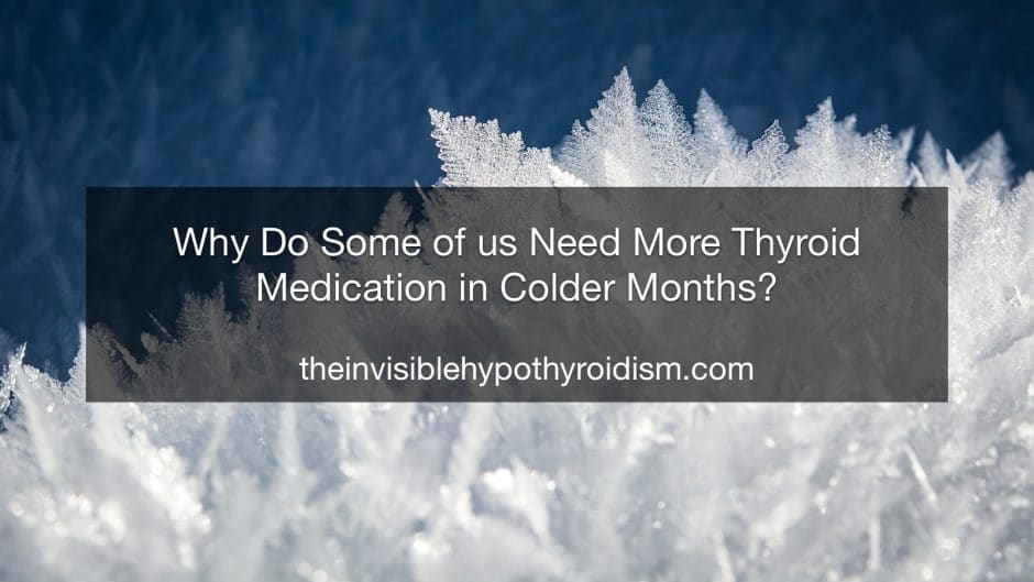 Why Do Some of us Need More Thyroid Medication in Colder Months?