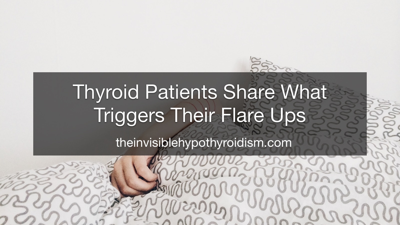 Thyroid Patients Share What Triggers Their Flare Ups
