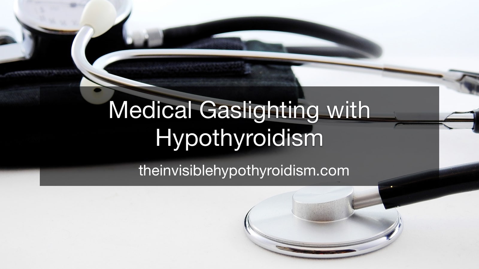 Medical Gaslighting with Hypothyroidism
