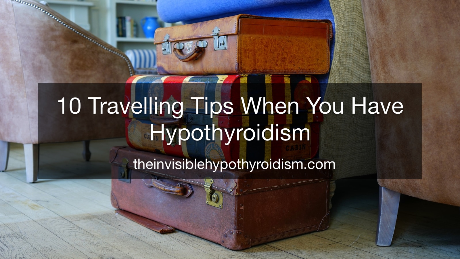 10 Travelling Tips When You Have Hypothyroidism