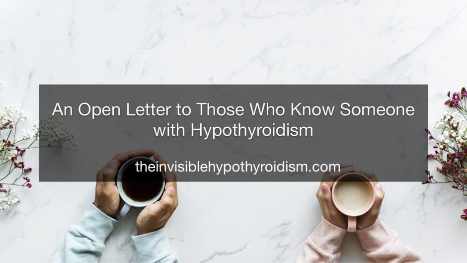 An Open Letter to Those Who Know Someone with Hypothyroidism