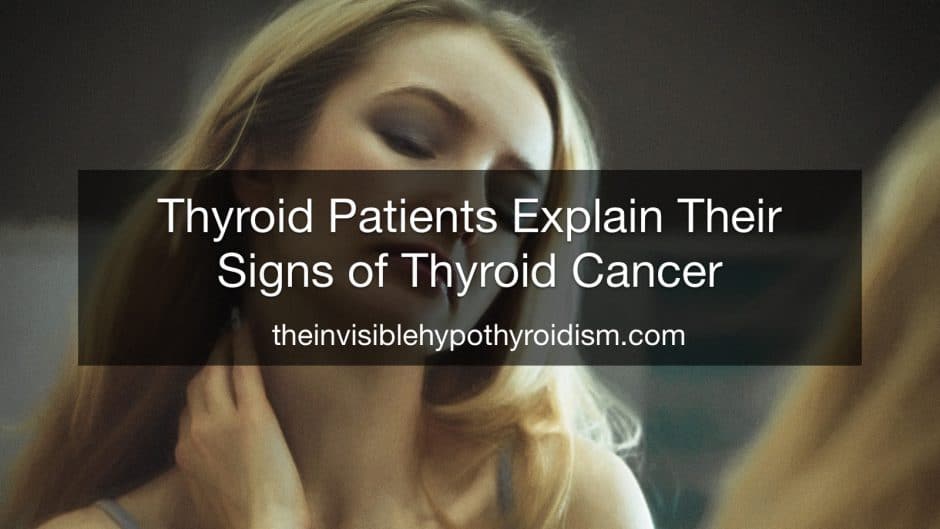 Thyroid Patients Explain Their Signs of Thyroid Cancer