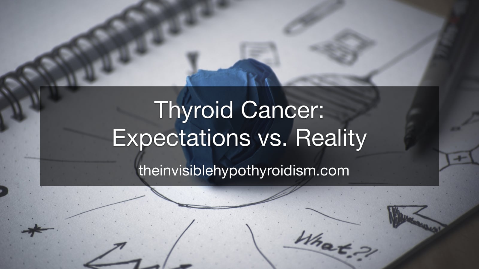 Thyroid Cancer: Expectations vs. Reality