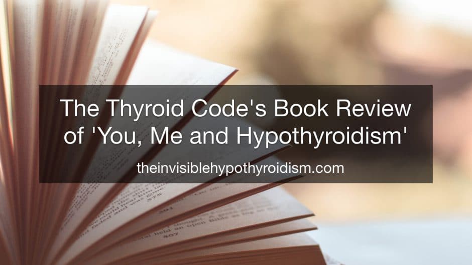 The Thyroid Code's Book Review of 'You, Me and Hypothyroidism'