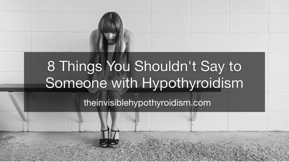 8 Things You Shouldn't Say to Someone with Hypothyroidism