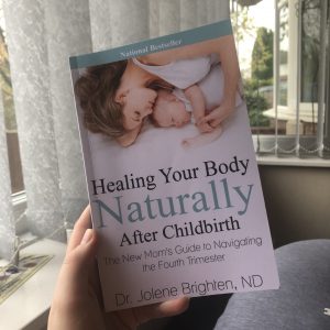 Healing Your Body Naturally After Childbirth by Dr. Jolene Brighten