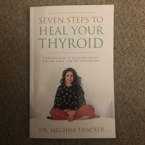Seven Steps to Heal Your Thyroid: A Proven Plan to Increase Energy, Elevate Mood & Optimize Weight