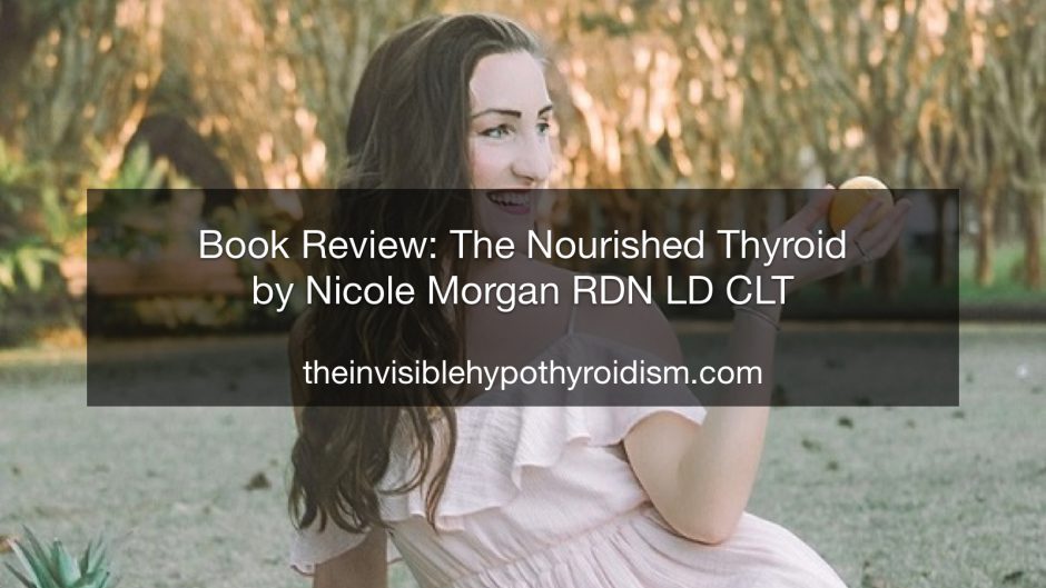 Book Review- The Nourished Thyroid- A gluten-free and thyroid friendly cookbook for all lifestyles by Nicole Morgan RDN LD CLT