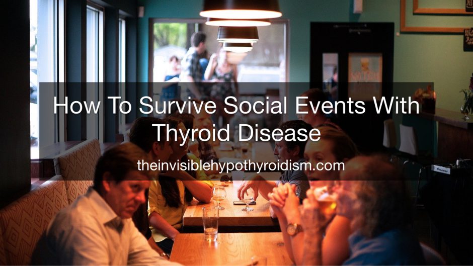 How To Survive Social Events With Thyroid Disease