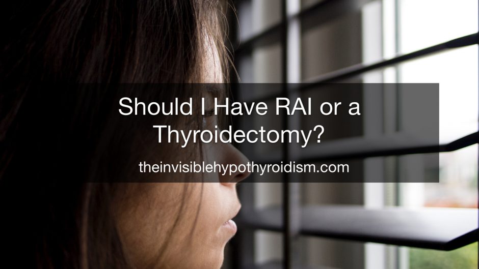 Should I Have RAI or a Thyroidectomy?