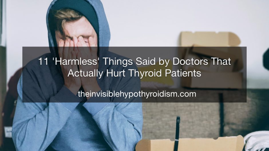 11 'Harmless' Things Said by Doctors That Actually Hurt Thyroid Patients