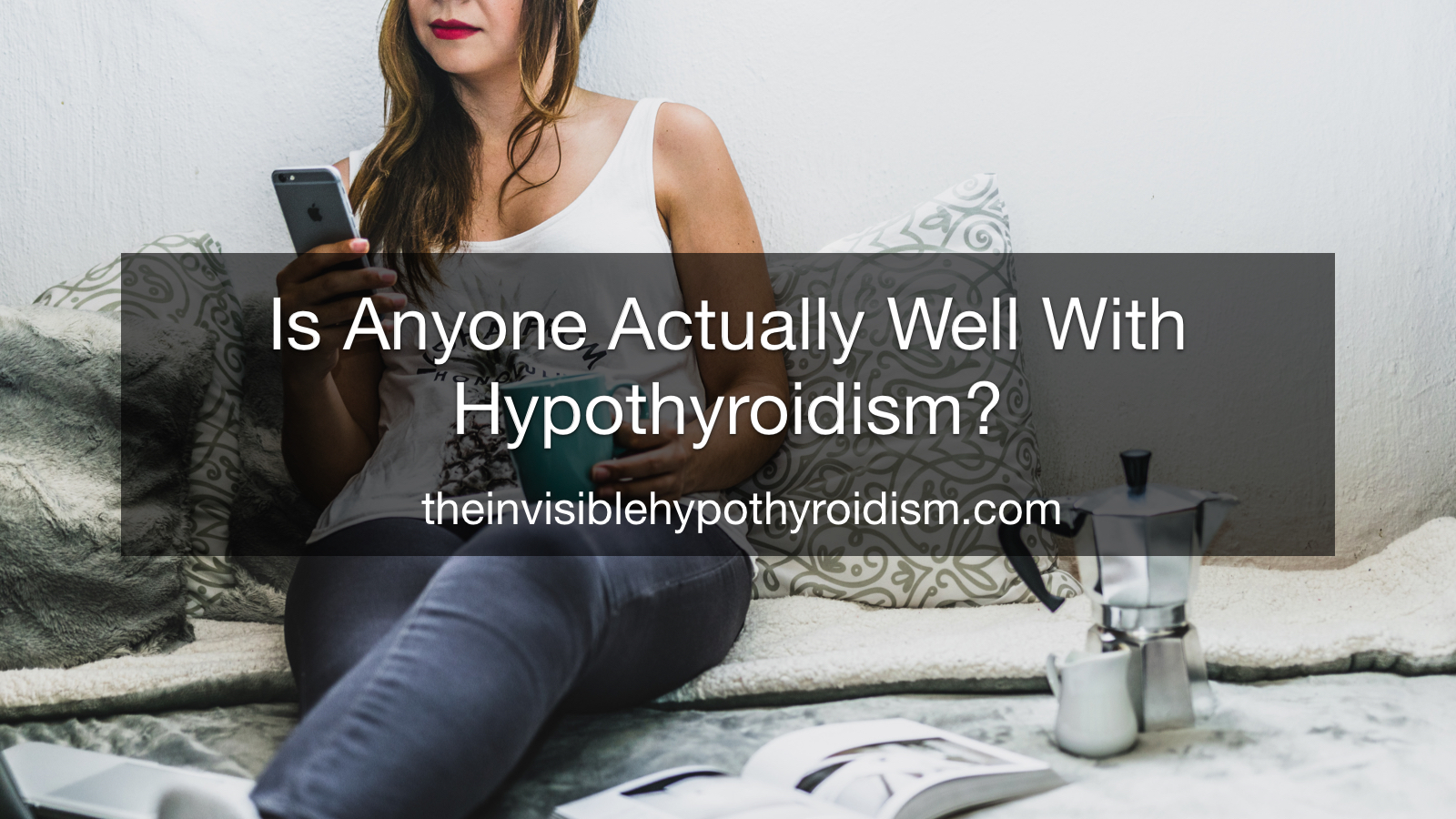 Is Anyone Actually Well With Hypothyroidism?