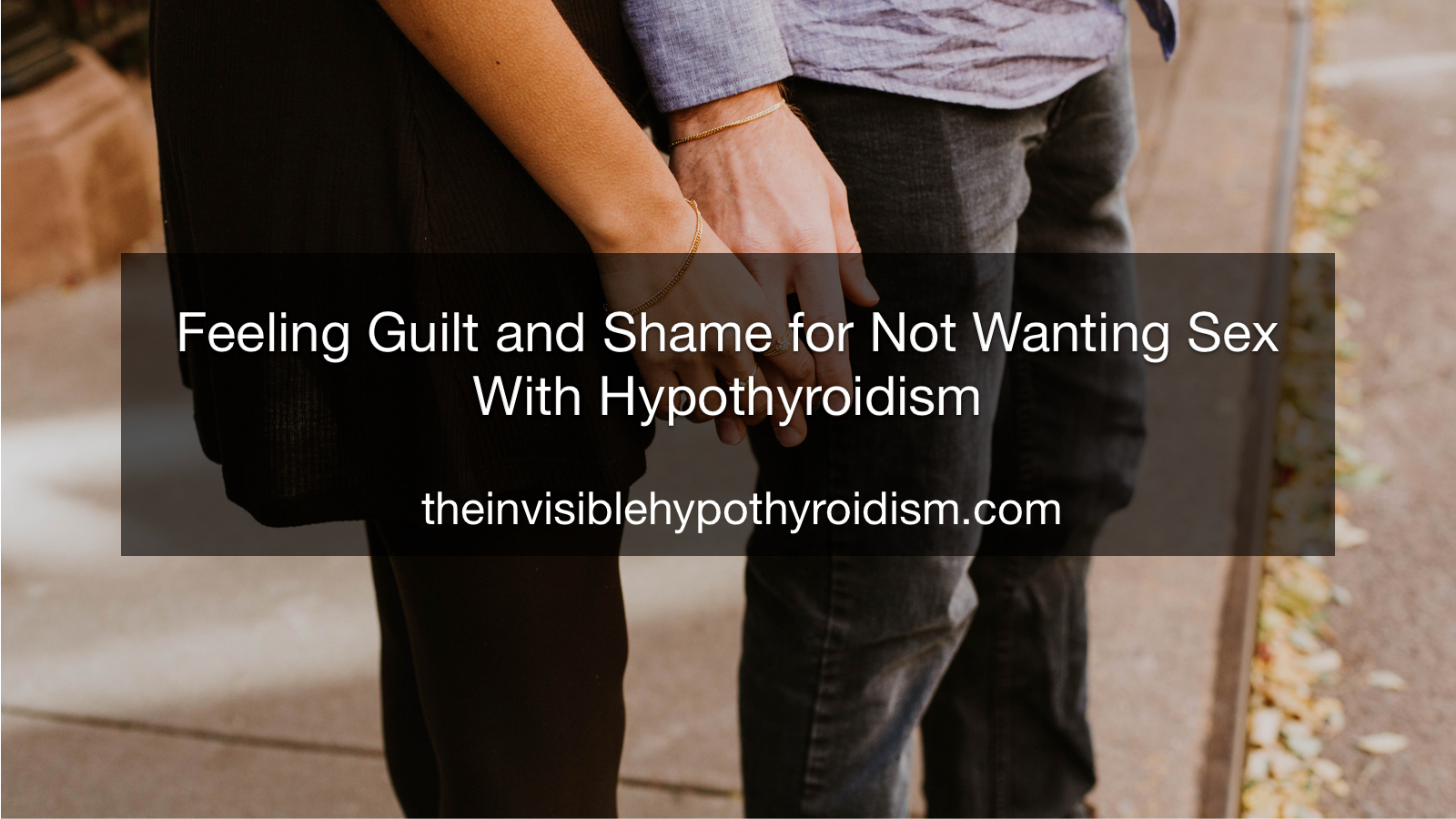 Feeling Guilt and Shame for Not Wanting Sex With Hypothyroidism