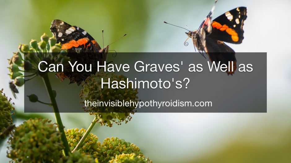 Can You Have Graves' as Well as Hashimoto's?