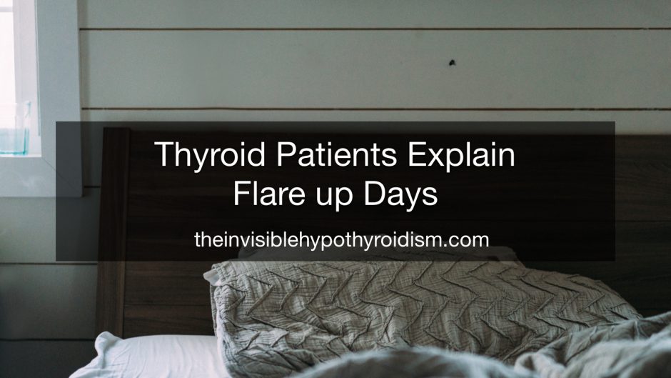 Thyroid Patients Explain Flare up Days