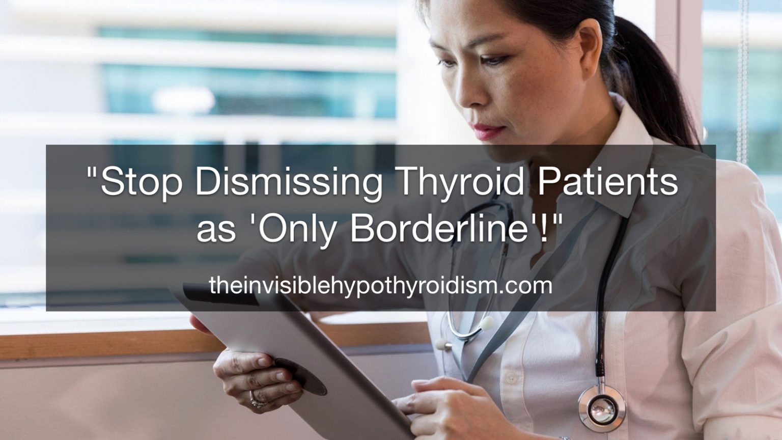 "Stop Dismissing Thyroid Patients as 'Only Borderline'!" The