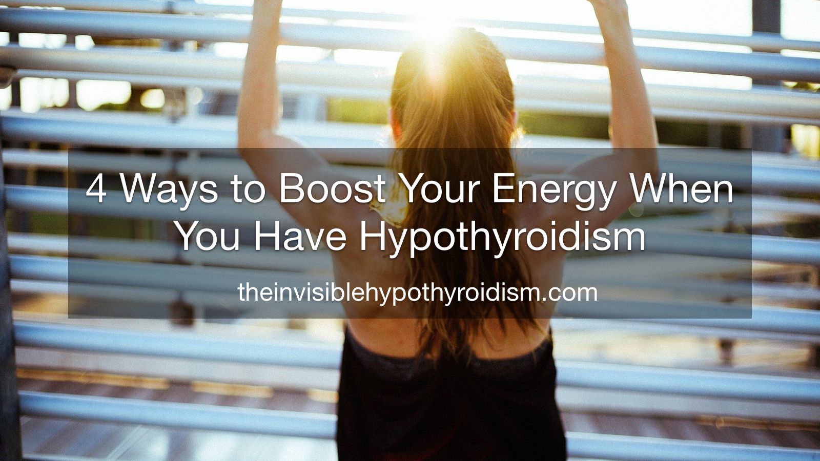 4 Ways to Boost Your Energy When You Have Hypothyroidism