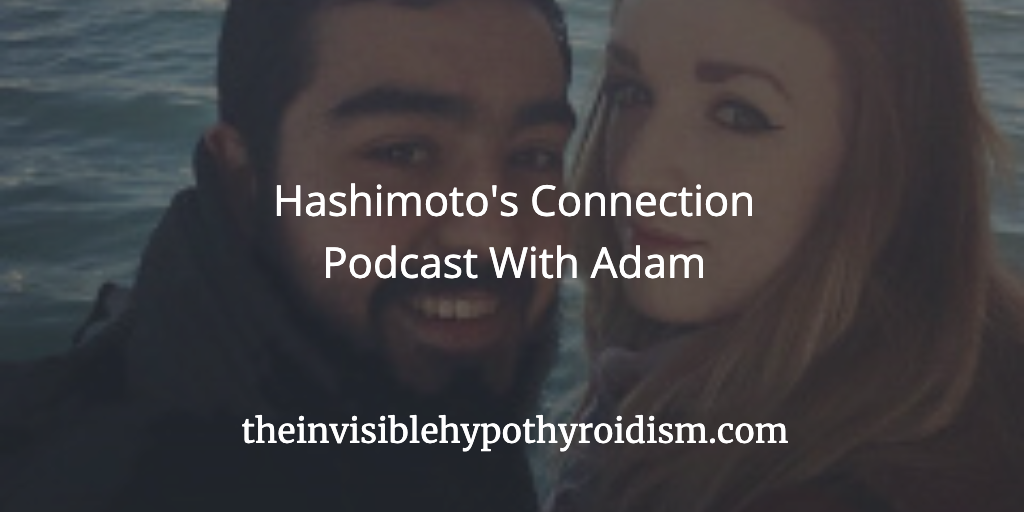 Hashimoto's Connection Podcast With Adam