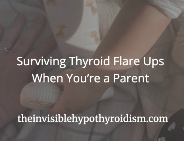 Surviving Thyroid Flare Ups When You’re a Parent