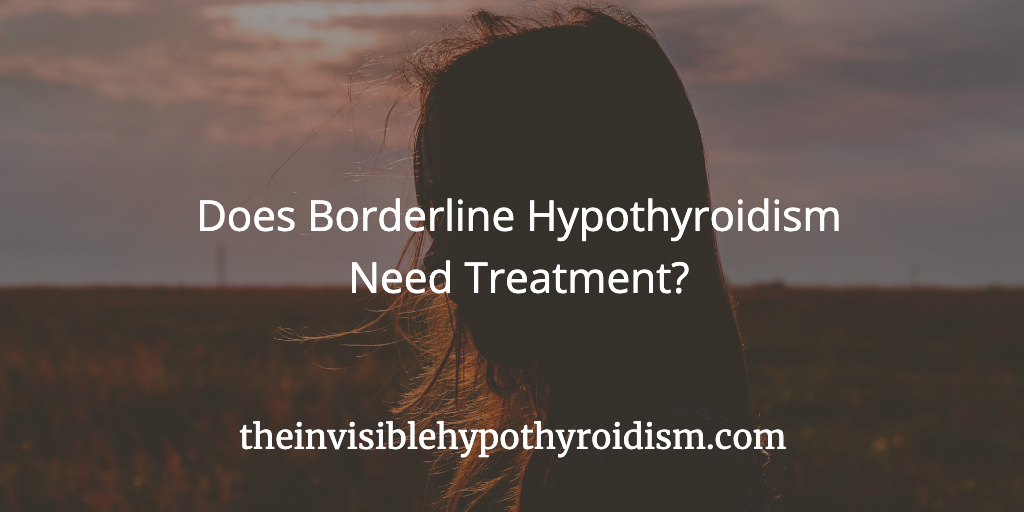 Does Borderline Hypothyroidism Need Treatment?