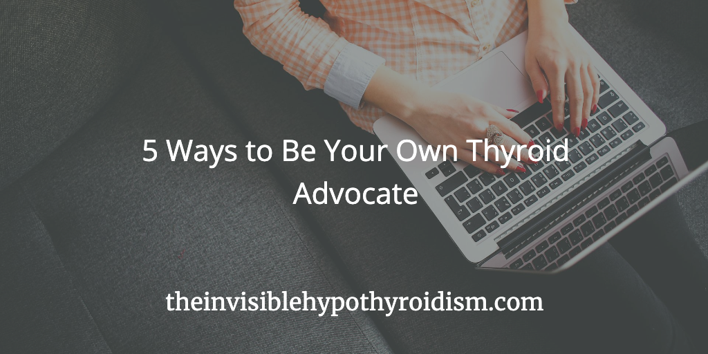 5 Ways to Be Your Own Thyroid Advocate