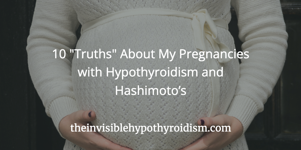 10 "Truths" About My Pregnancies with Hypothyroidism and Hashimoto’s