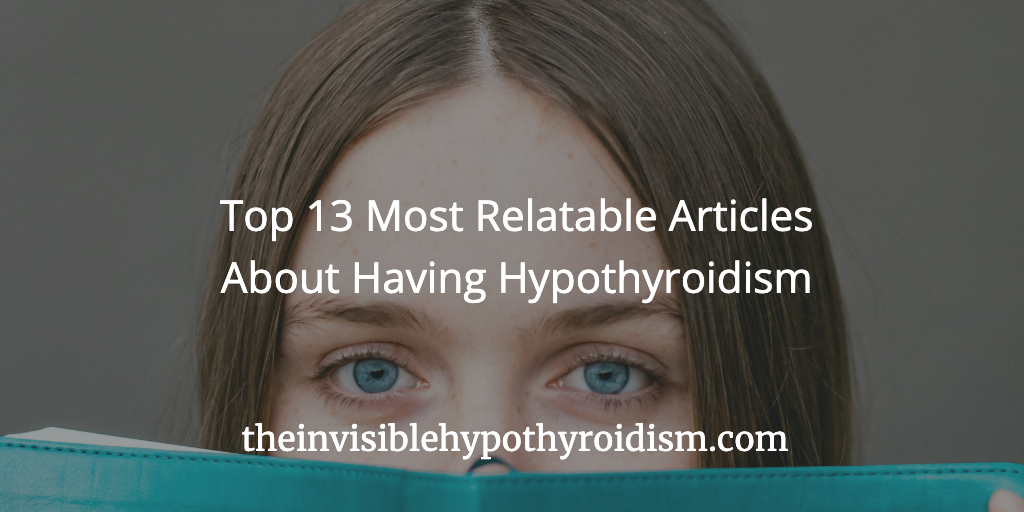 Top 13 Most Relatable Articles About Having Hypothyroidism