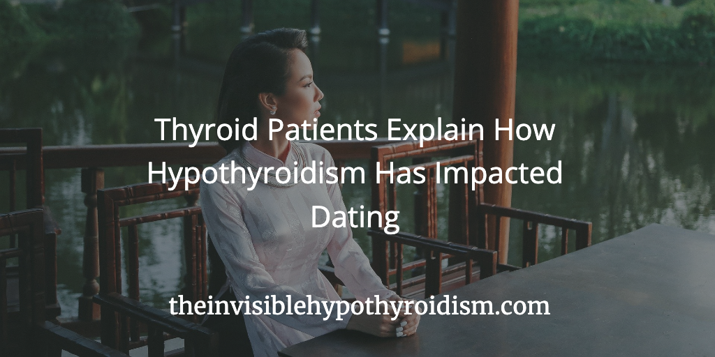 Thyroid Patients Explain How Hypothyroidism Has Impacted Dating